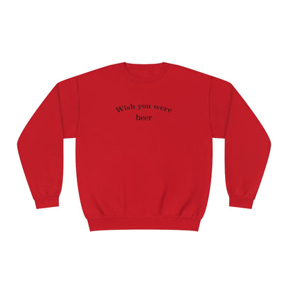 "Wish You Were Beer" Sweatshirt